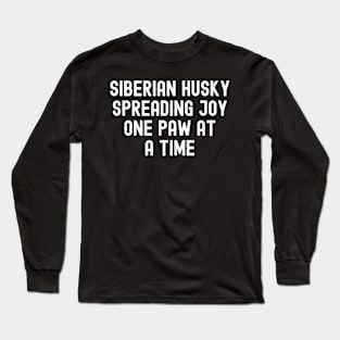 Siberian Husky Spreading Joy, One Paw at a Time Long Sleeve T-Shirt